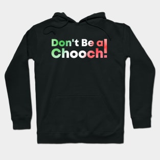 Don't Be A Chooch watercolor Hoodie